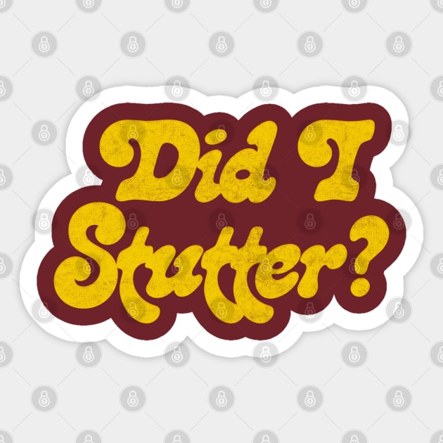 Did I Stutter? Sticker by DankFutura